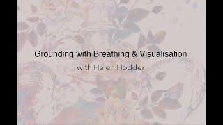 Helen Hodder - Grounding with Breathing & Visualisation