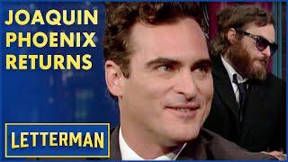 Joaquin Phoenix Returns | Letterman