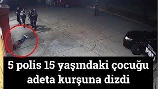 ABD’de 5 polis 15 yaşındaki çocuğu adeta kurşuna dizdi