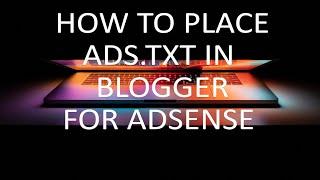 How to Add a ads.txt File in Blogger