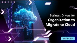 Compelling Business Drivers for Enterprises to embrace Cloud Migration