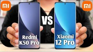 Redmi K50 Pro vs Xiaomi 12 Pro