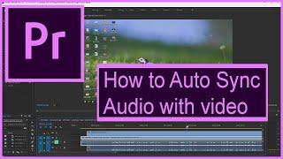 Easily Auto Sync Audio with Video in Adobe Premiere Pro CC - Tutorial