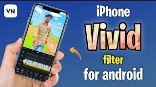 How To Add iPhone Vivid Filter In Android VN - Video EditorFor Reels or Tiktok Videos