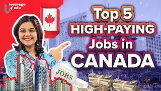 Top 5 Highest Paying Jobs in Canada | Most In-Demand Jobs in Canada for PR | Leverage Edu