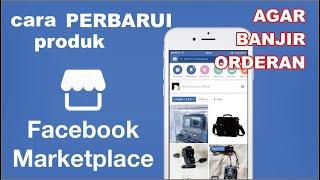 Cara perbarui produk marketplace facebook agar banjir order