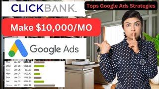 Maximize Earnings with ClickBank 2024:Tops Google Ads Strategies for $10,000/Month! 