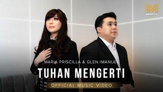 TUHAN MENGERTI - MARIA PRISCILLA & GLEN IMANUEL (OFFICIAL MUSIC VIDEO)