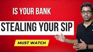 Is Your Bank Stealing Your SIPs? [Must Watch]
