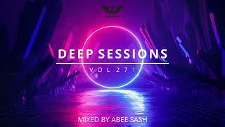 Deep Sessions - Vol 271  Best Of Vocal Deep House Music Mix 2023 By Abee Sash