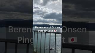 Berendem di Onsen pinggir laut 