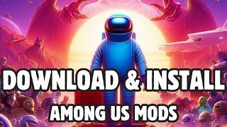 How to Download and Install Among Us Mods on Steam (PC) - Easy Guide 2024