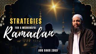 Strategies For A Meaningful Ramadan | Abu Bakr Zoud