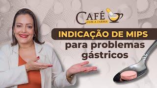 Café Com a Farma: Indicação de MIPS para problemas Gástricos