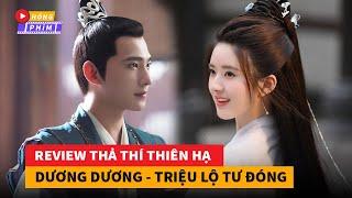 Review phim cổ trang Thả Thí Thiên Hạ do Triệu Lộ Tư và Dương Dương đóng chính|Hóng Phim