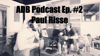 ADB Podcast Episode 2 - Paul Risse