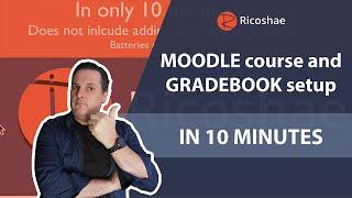 Simple MOODLE course and GRADEBOOK SETUP in only 10 MINUTES including course completion