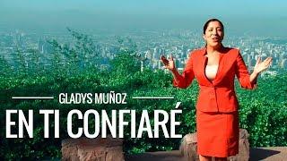 En Ti confiaré | Gladys Muñoz | Videoclip Oficial [HD]