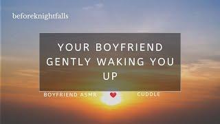 ASMR: your boyfriend gently waking you up