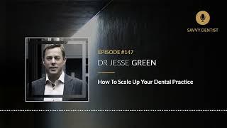 How To Scale Up Your Dental Practice | Savvy Dentist Podcast Ep. 147