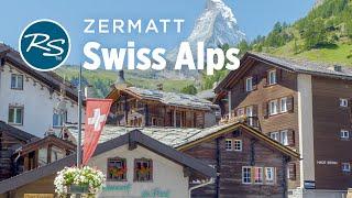 Zermatt, Switzerland: The Matterhorn and the Swiss Alps - Rick Steves’ Europe Travel Guide