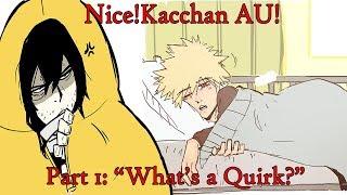 [Boku No Hero Academia Comic Dub] Nice!Kacchan AU! | Part 1 | "What's a Quirk?"