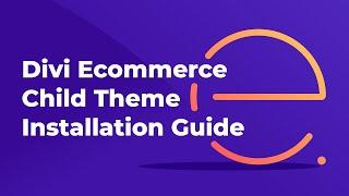 How to Install Divi Ecommerce Child Theme - Support Guide Part 1