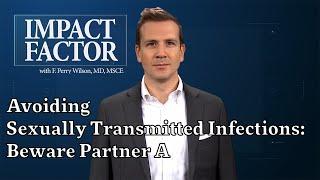 Avoiding Sexually Transmitted Infections: Beware Partner A