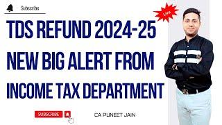 TDs Refund 2024-25| New Big Alert Income Tax department  ITR 2024-25 कितने दिन में process होता है ।