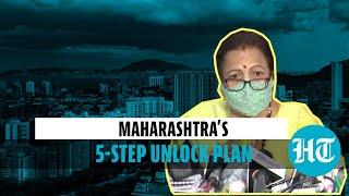 Maharashtra unlock: 5-step plan; Mumbai restrictions & Covid situation