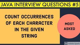 Count occurrences of each character in the given string / Java interview questions