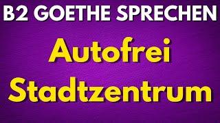 " Autofrei Stadtzentrum " B2 Goethe Sprechen Thema.