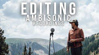 Editing Field Recordings: Tips for Ambisonic Audio Recordings