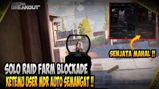 FARM BLOCKADE !! SOLO RAID KETEMU USER MDR AUTO SEMANGAT - Arena Breakout Indonesia