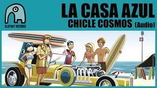 LA CASA AZUL - Chicle Cosmos [Audio]