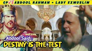 CP vs ABDOOL Rahman + Lady Exmuslim -  Abdool Said : Destiny Is The Test |Educational Purpose