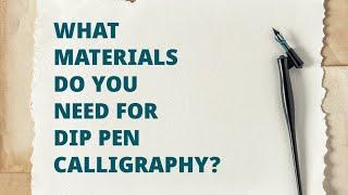 Basic materials required to start pointed pen calligraphy