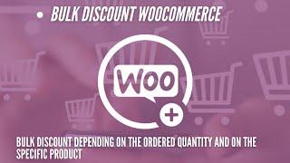 How to setup Bulk Discount depending on the ordered quantity on the specific product in WooCommerce