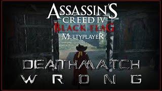 AC4 Multiplayer: Deathmatch - Wrong