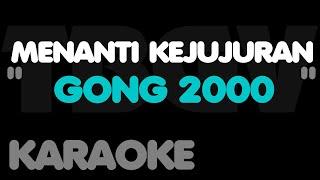 Gong 2000 - MENANTI KEJUJURAN. Karaoke. Gong2000