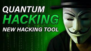 Quantum Hacking is New Hacker Tool | New Hacking Tool in 2024