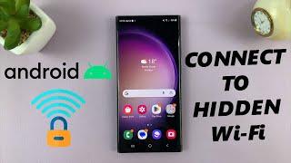 How To Connect Android Phone To Hidden Wi-Fi Network