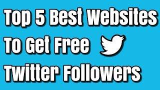 Top 5 Best Websites To Get Free Twitter Followers