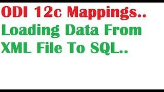 ODI 12c Tutorials Session9 on Loading Data from XML File To SQL Table using ODI Mapping