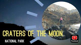 Craters of the moon in 6 min...