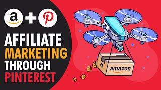 Amazon Affiliate Marketing Through Pinterest (2024)