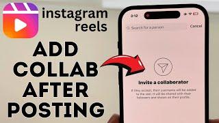 How To Add Collaboration In Instagram Reel After Posting!