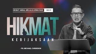 Hikmat Amsal Week 1 "Hikmat Kebijaksanaan" Ps. Michael Chrisdion