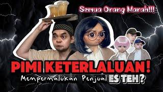 PIMI KETERLALUAN!!! MEMPERMALUKAN "PENJUAL ES TEH"? 