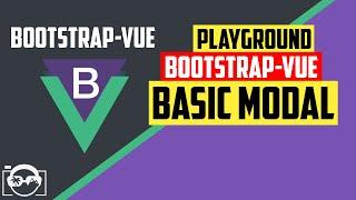 Playground with basic modal in bootstrap-vue for vuejs - bootstrap-vue tutorial